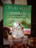Crystal 365 ghidul tau pentru sanatate , bunastare financiara si echilibru / cristale pentru viata de zi cu zi - Heather Askinosie