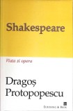 SHAKESPEARE VIATA SI OPERA-DRAGOS PROTOPOPESCU-354127