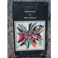 Clara Dan - Intuitionismul Lui Henri Bergson