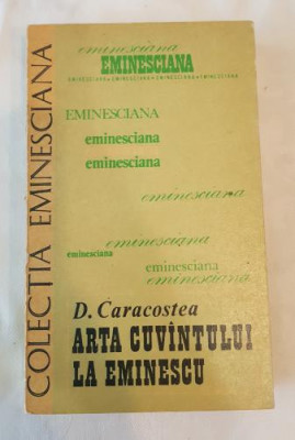 D. Caracostea - Arta cuvantului la Eminescu foto