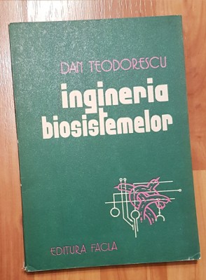 Ingineria biosistemelor de Dan Teodorescu foto