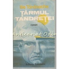 Tarmul Tandretei. Roman - Ilie Tanasache