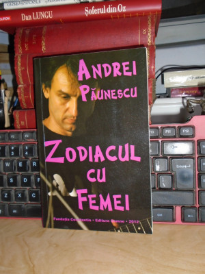 ANDREI PAUNESCU - ZODIACUL CU FEMEI , 2012 , AUTOGRAF / DEDICATIE !!! * foto