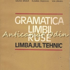 Gramatica Limbii Ruse. Limbajul Tehnic - Ludmila Farcas, Galina Badica
