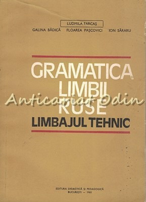 Gramatica Limbii Ruse. Limbajul Tehnic - Ludmila Farcas, Galina Badica foto