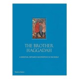 Cumpara ieftin The Brother Haggadah - Manuscris Evreiesc Ilustrat din Evul Mediu