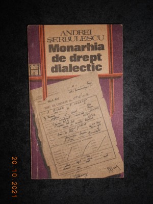 ANDREI SERBULESCU - MONARHIA DE DREPT DIALECTIC foto