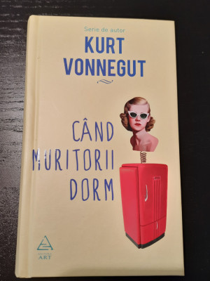 Kurt Vonnegut - Cand Muritorii Dorm foto