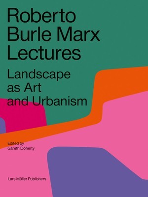 Roberto Burle Marx Lectures: Landscape as Art and Urbanism foto