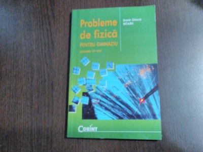 PROBLEME DE FIZICA Clasele VI - VIII - Dorin Dinca Sitaru - 2003, 154 p. foto
