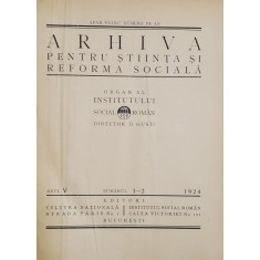 ARHIVA PENTRU STIINTA SI REFORMA SOCIALA , ORGAN AL INSTITUTULUI SOCIAL ROMAN, ANUL V COMPLET , COLIGAT DE 4 NUMERE , 1924