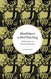 Mindfulness in Bird Watching: Meditations on Nature &amp; Freedom