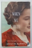 WHEN WE MEET AGAIN by KRISTIN ARMEL , 2016 , COPERTA CU URME DE UZURA