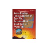 Airman Knowledge Testing Supplement for Sport Pilot, Recreational Pilot, Remote Pilot, and Private Pilot (Faa-Ct-8080-2h)