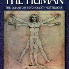 The Way of Human, Volume I: Developing Multi-Dimensional Awareness, the Quantum Psychology Notebooks