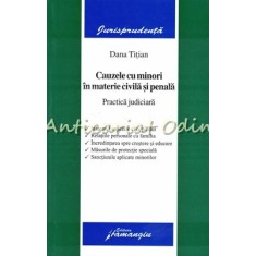 Cauzele Cu Minori In Materie Civila Si Penala - Dana Titian