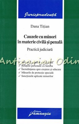 Cauzele Cu Minori In Materie Civila Si Penala - Dana Titian