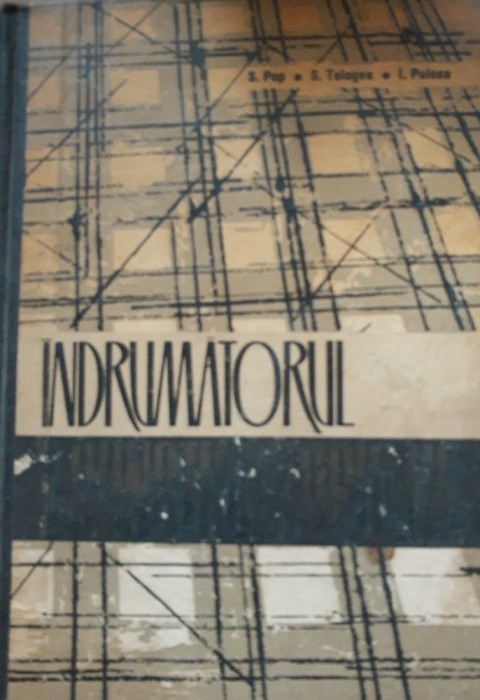 Indrumatorul constructorului - Simion Pop, Sebastian Tologea, Ion Puicea
