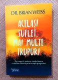 Acelasi suflet, mai multe trupuri. Editura For You, 2019 - Brian L. Weiss