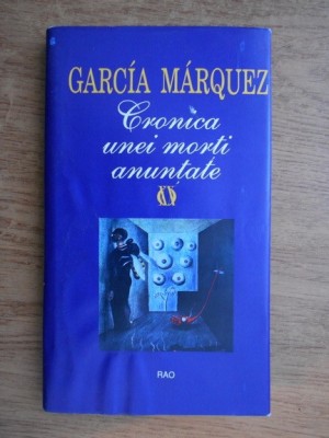 Gabriel Garcia Marquez - Cronica unei morti anuntate foto