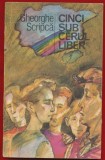 Gheorghe Scripca , "Cinci sub cerul liber" - Editura Ion Creanga, 1984