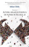 Actori, relatii si politica de putere in secolul 21. Tetralogia Reconfigurarea securitatii si a Relatiilor Internationale in Secolul 21. Volumul I/Iul, Rao