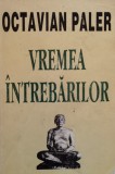 Vremea &Icirc;ntrebărilor - Octavian Paler, Albatros, 1994, Eseuri, Critică literară, Carte, Limba Rom&acirc;nă