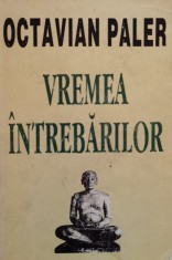 Vremea Intrebarilor - Octavian Paler , D587