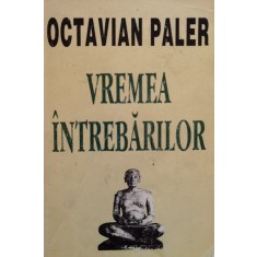 Vremea Intrebarilor - Octavian Paler , D587