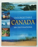 UNFORGETTABLE CANADA , 100 DESTINATIONS by GEORGE FISCHER and NOEL HUDSON , 2007