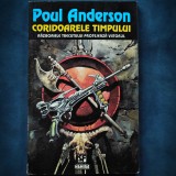 Coridoarele Timpului - Poul Anderson - SF - Carte Beletristica SF