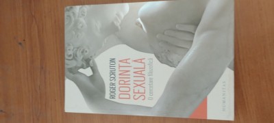 ROGER SCRUTON- DORINȚA SEXUALĂ. O CERCETARE FILOZOFICĂ foto