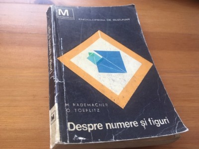 DESPRE NUMERE SI FIGURI. SELECTIUNI DE MATEMATICA PT AMATORI- H. RADEMACHER... foto