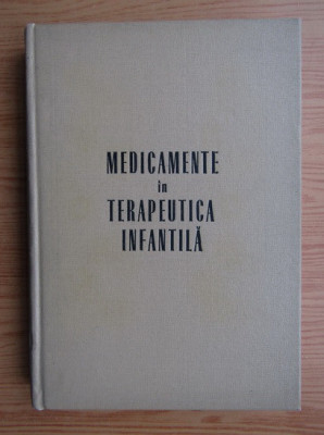 Gabriel Vasiliu - Medicamente in terapeutica infantila (1969, ed. cartonata) foto