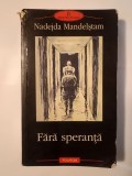 Nadejda Mandelștam - Fără speranță: memorii (Polirom, 2003) (uzată, vezi descriere!)
