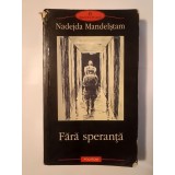 Nadejda Mandelștam - Fără speranță: memorii (Polirom, 2003) (uzată, vezi descriere!)