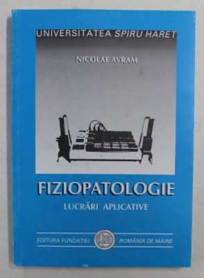 FIZIOPATOLOGIE , LUCRARI APLICATIVE de NICOLAE AVRAM , 2000 foto