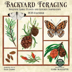 Backyard Foraging 2023 Wall Calendar: Discover Edible Plants and Kitchen Inspiration