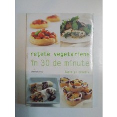 RETETE VEGETARIENE IN 30 DE MINUTE de JOANNA FARROW