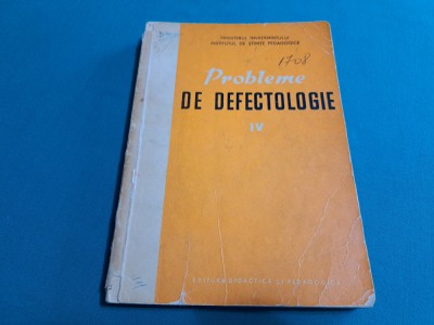 PROBLEME DE DEFECTOLOGIE * VOL. IV / 1964 * H foto