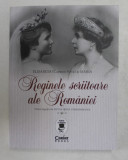 ELISABETA - CARMEN SYLVA - SI MARIA , REGINELE SCRIITOARE ALE ROMANIEI , volum ingrijit de SILVIA IRINA ZIMMERMANN , 2021