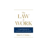 The Law at Work: A Legal Playbook for Executives and Professionals