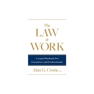 The Law at Work: A Legal Playbook for Executives and Professionals foto