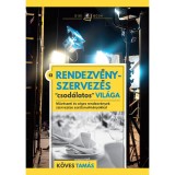 A rendezv&eacute;nyszervez&eacute;s &quot;csod&aacute;latos&quot; vil&aacute;ga - K&ouml;ves Tam&aacute;s-dr. Bujtor L&aacute;szl&oacute;