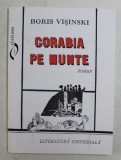 CORABIA PE MUNTE - roman de BORIS VISINSKI , 1996 , DEDICATIE *