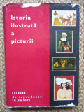 Istoria ilustrată a picturii, 1000 de reproduceri &icirc;n culori, ediția III 1973