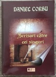 Scrisori catre cei singuri - Daniel Corbu// dedicatie si semnatura autor, Humanitas