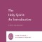 The Holy Spirit: An Introduction