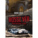 Rossz v&eacute;r - Maffias&iacute;rok titkai - Barak D&aacute;vid
