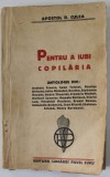 PENTRU A IUBI COPILARIA de APOSTOL D. CULEA , 1922